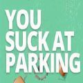 You Suck at Parking免费版
