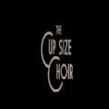 The Cup Size Choir