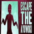 Escape The Ayuwoki声控